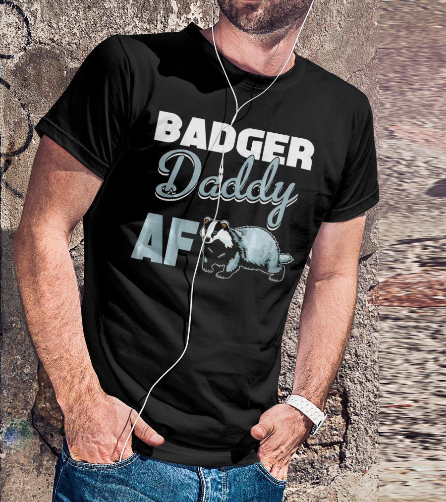 BADGER DADDY AF T-Shirt