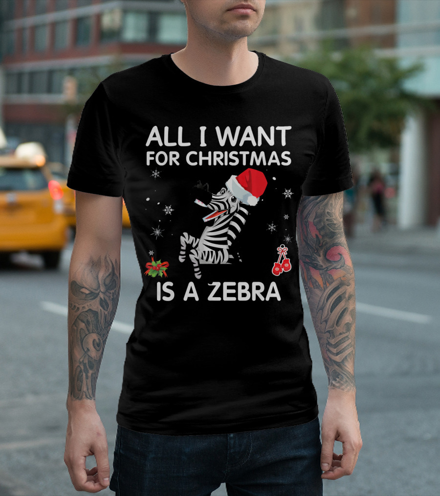 ALL I WANT FOR CHRISTMAS IS A ZEBRA SANTA HAT HOLLY SNOWFLAKES T-Shirt