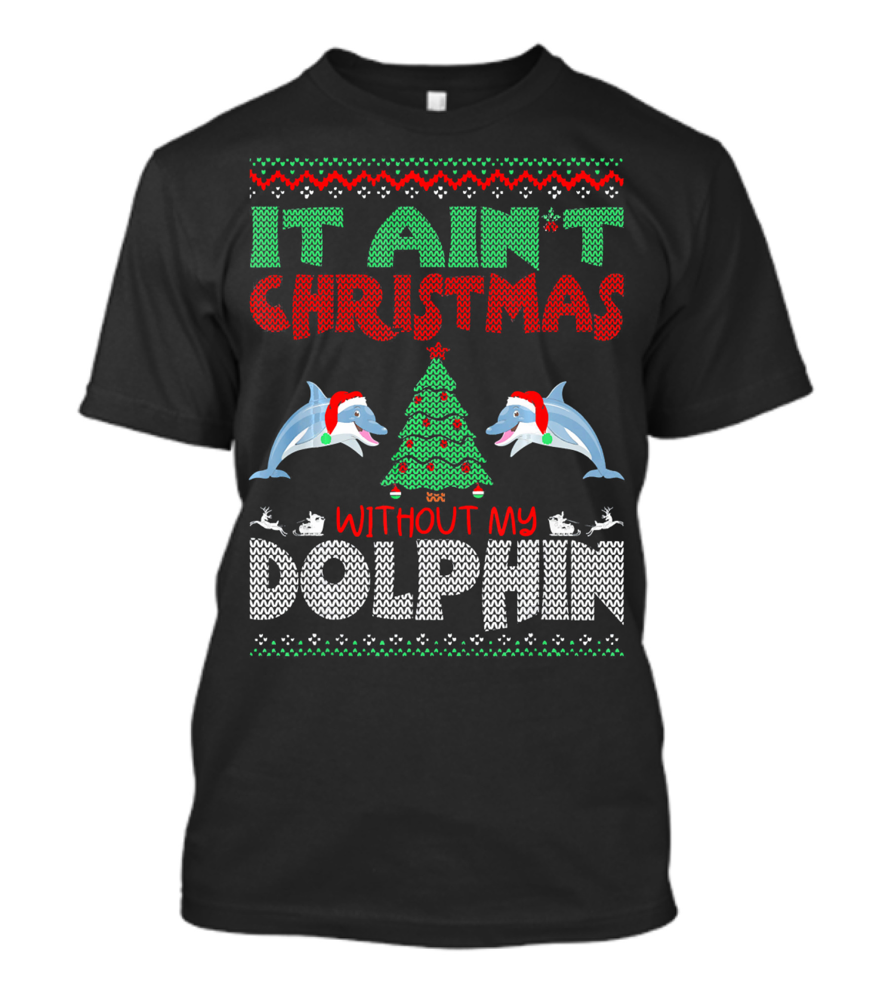 IT AIN'T CHRISTMAS WITHOUT MY DOLPHIN T-Shirt