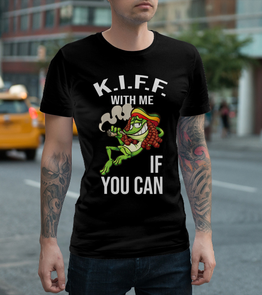 K.I.F.F. With Me If You Can Joint Smoking Frog Funny Pothead T-Shirt