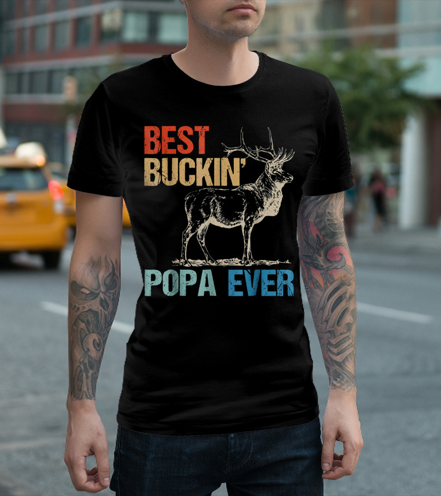 BEST BUCKIN' POPA EVER T-Shirt