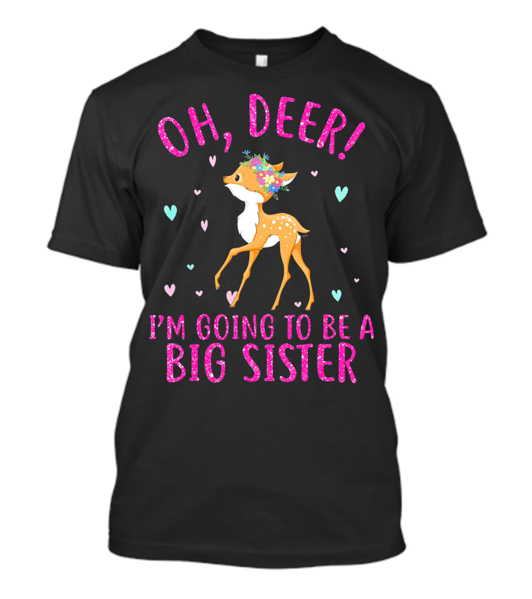 OH DEER I'M GOING TO BE A BIG SISTER HEARTS FLOWER CROWN FAWN T-Shirt