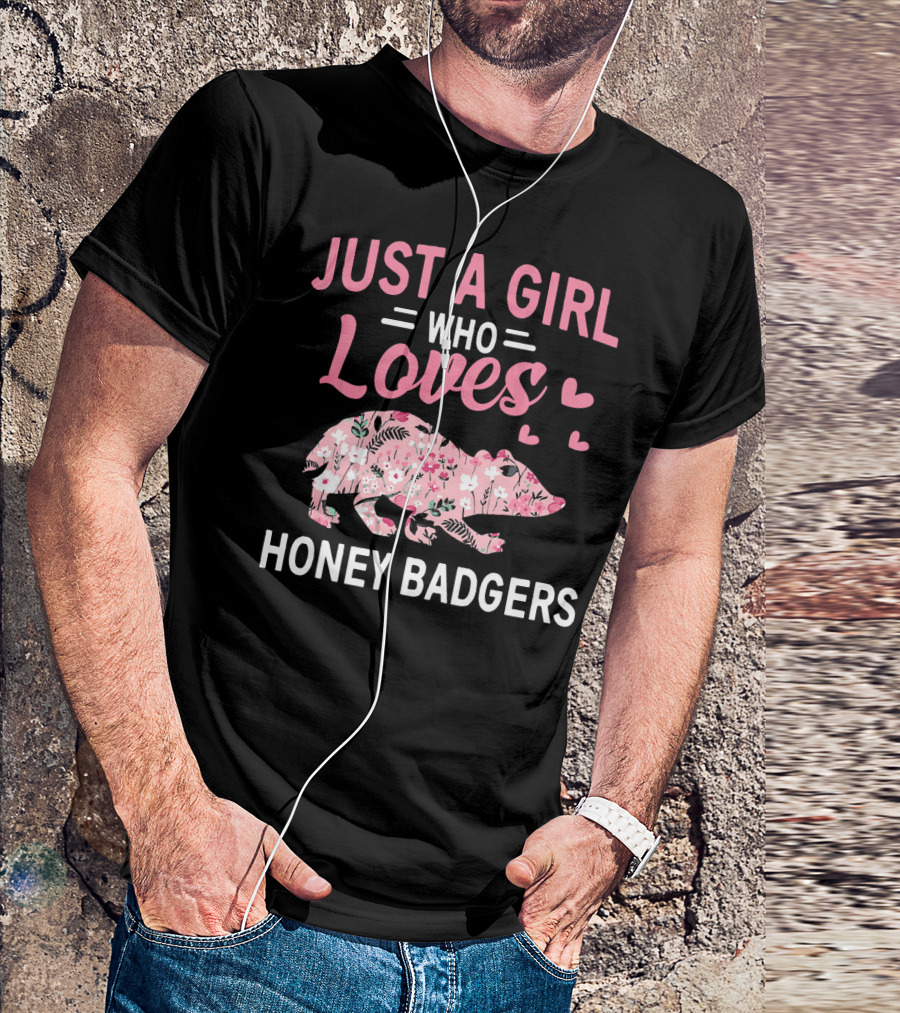 Just A Girl Who Loves Honey Badgers With Floral T-Shirt