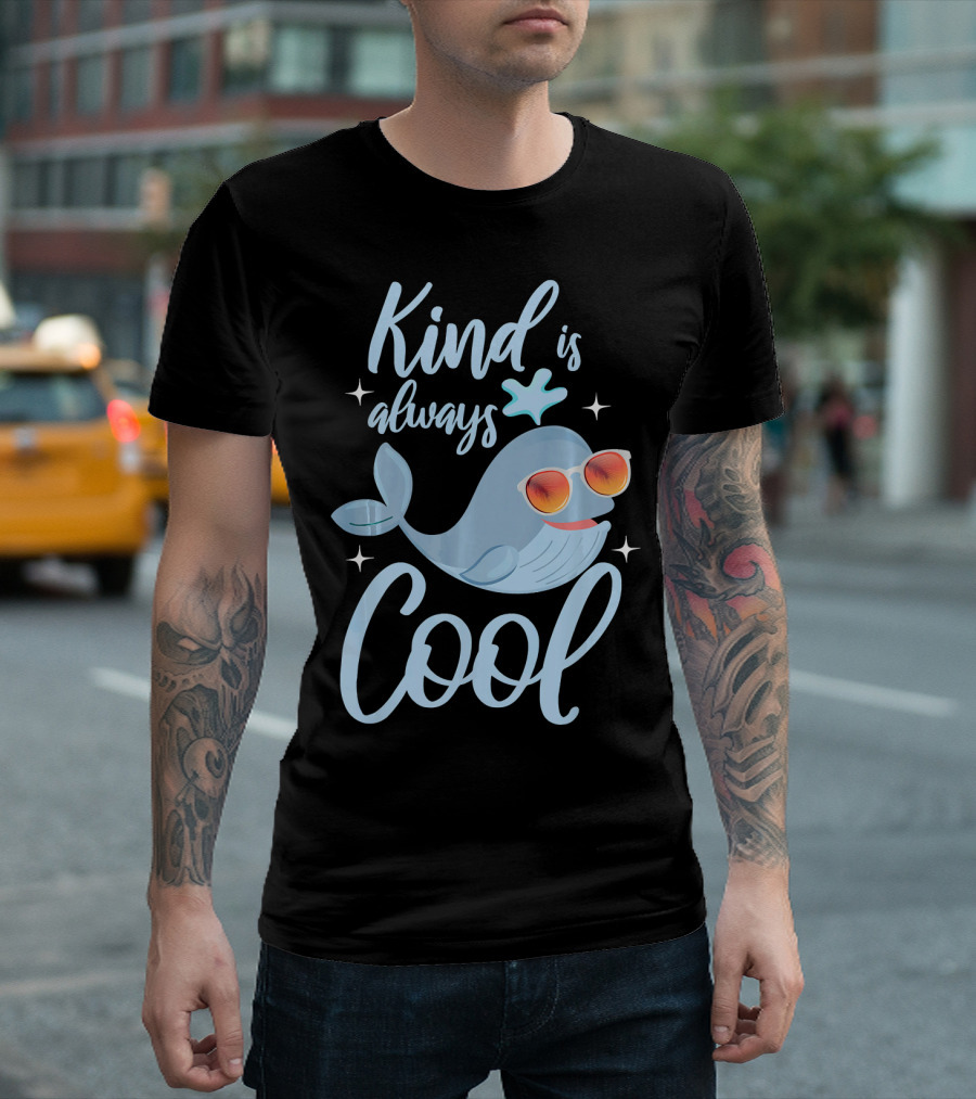 Kind Is Always Cool With Happy Dolphin And Sunglasses T-Shirt
