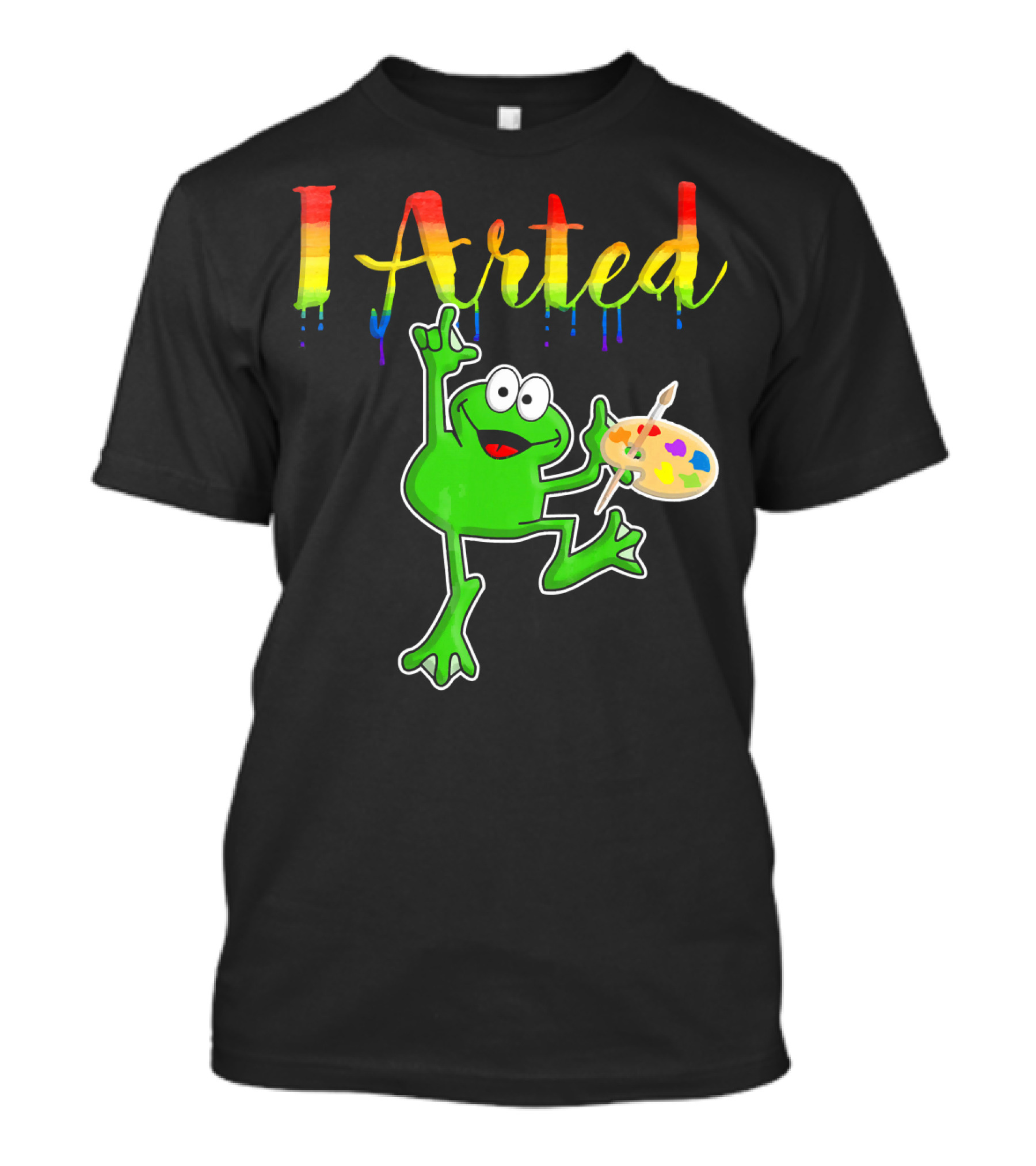 I Arted Funny Frog With Paint Palette Art Teacher Student Artist T-Shirt