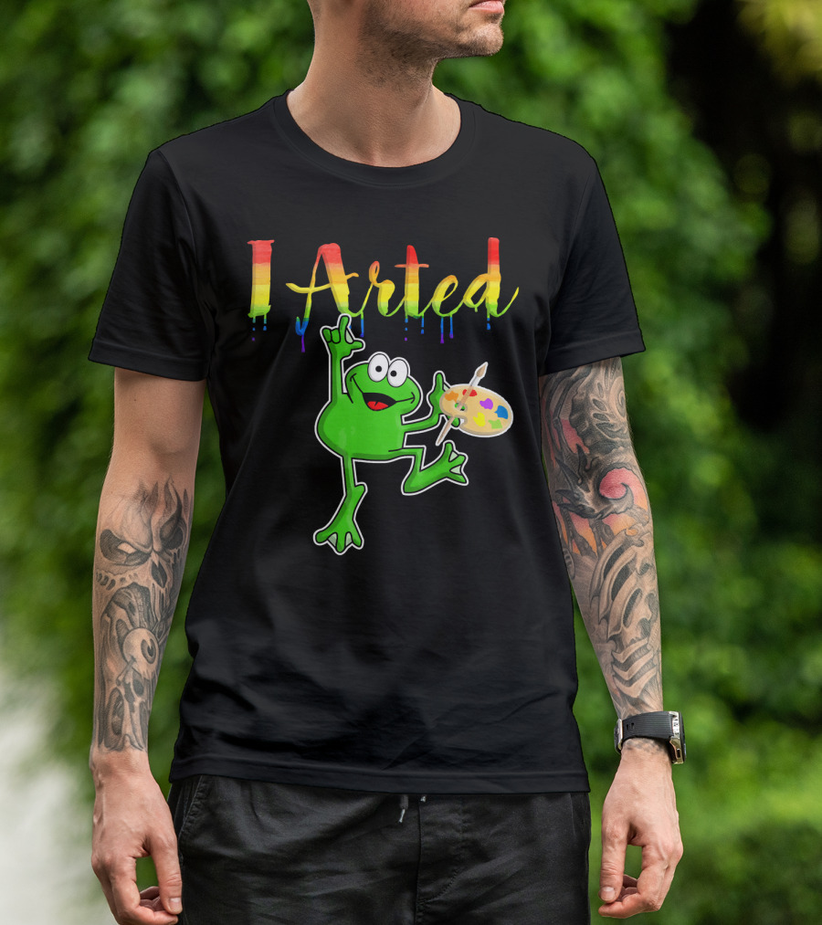 I Arted Funny Frog With Paint Palette Art Teacher Student Artist T-Shirt