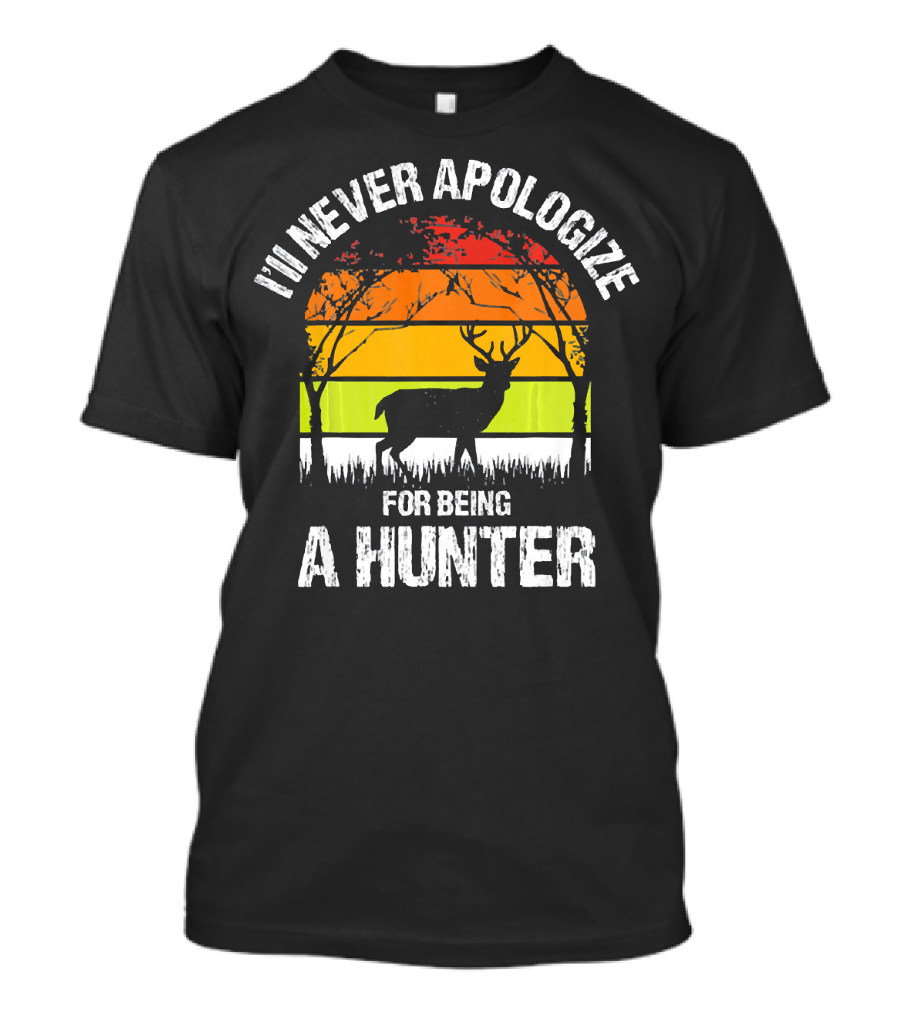 I'll Never Apologize For Being A Hunter Deer Sunset T-Shirt