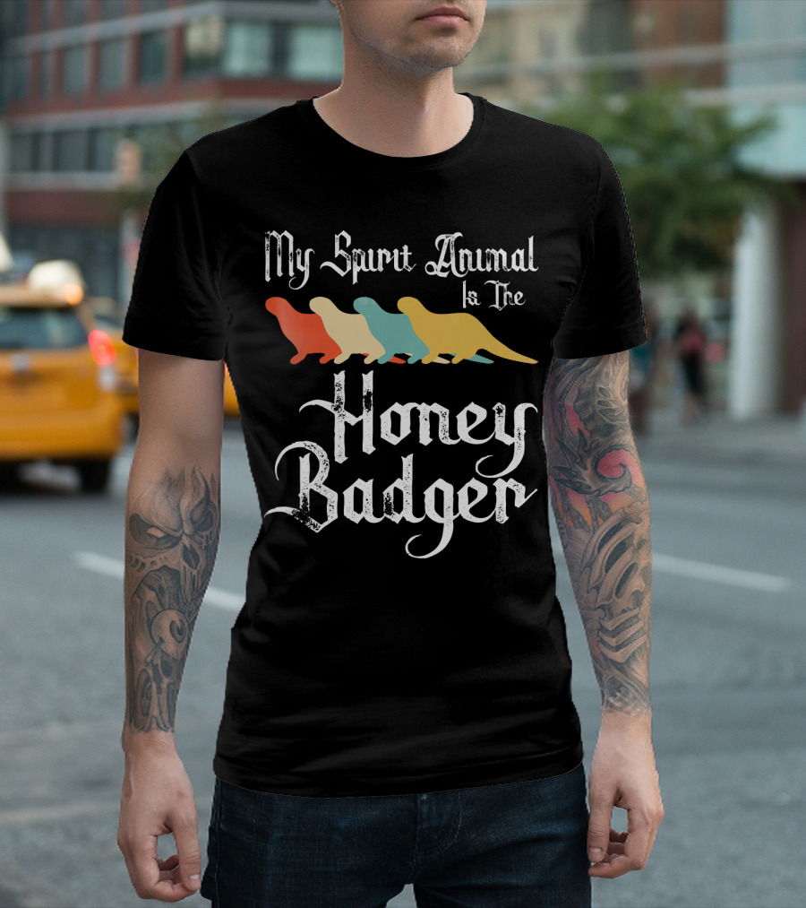 My Spirit Animal Is The Honey Badger T-Shirt