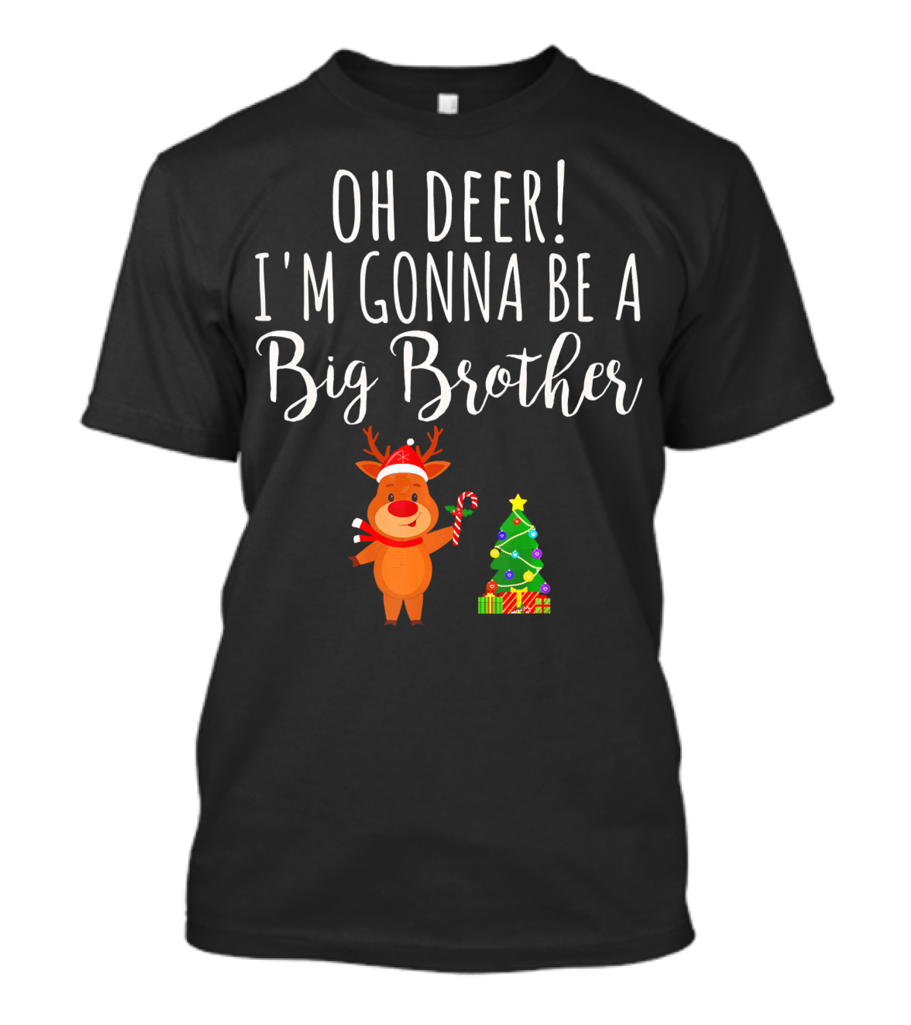 Oh Deer Im Gonna Be A Big Brother Christmas Reindeer With Candy Cane And Christmas Tree T-Shirt