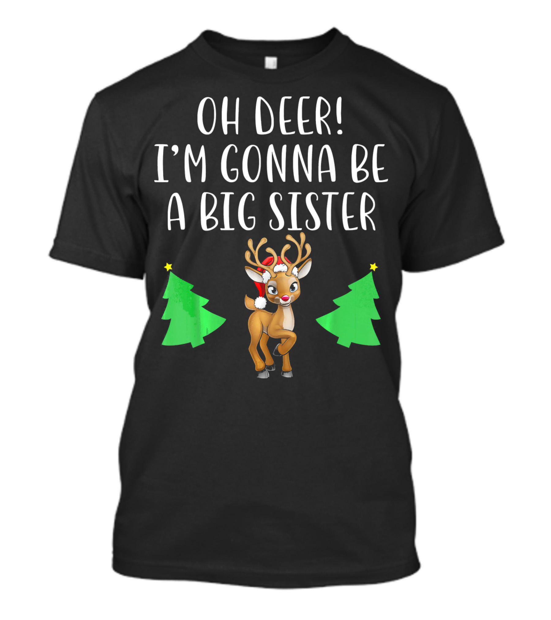 Oh Deer I'm Gonna Be A Big Sister Reindeer Christmas Trees T-Shirt