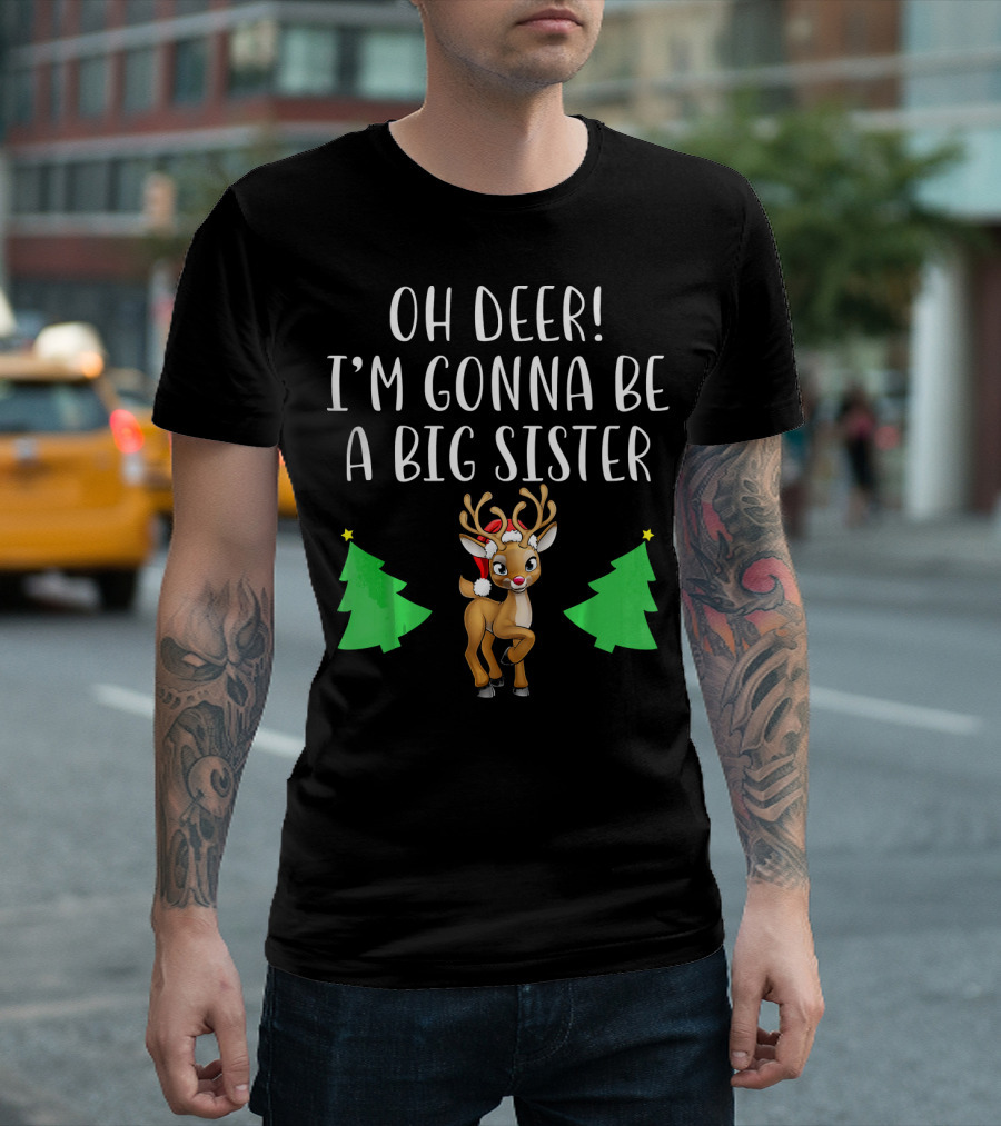 Oh Deer I'm Gonna Be a Big Sister Reindeer Christmas Trees T-Shirt