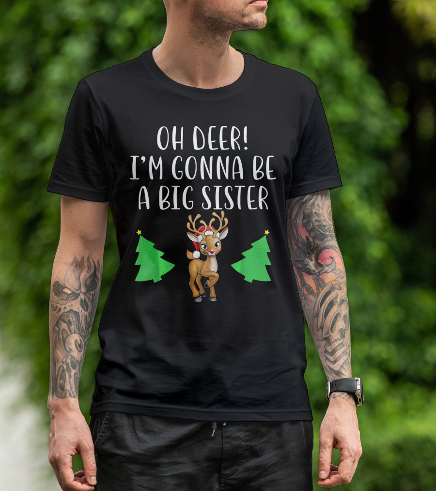 Oh Deer I'm Gonna Be A Big Sister Reindeer Christmas Trees T-Shirt