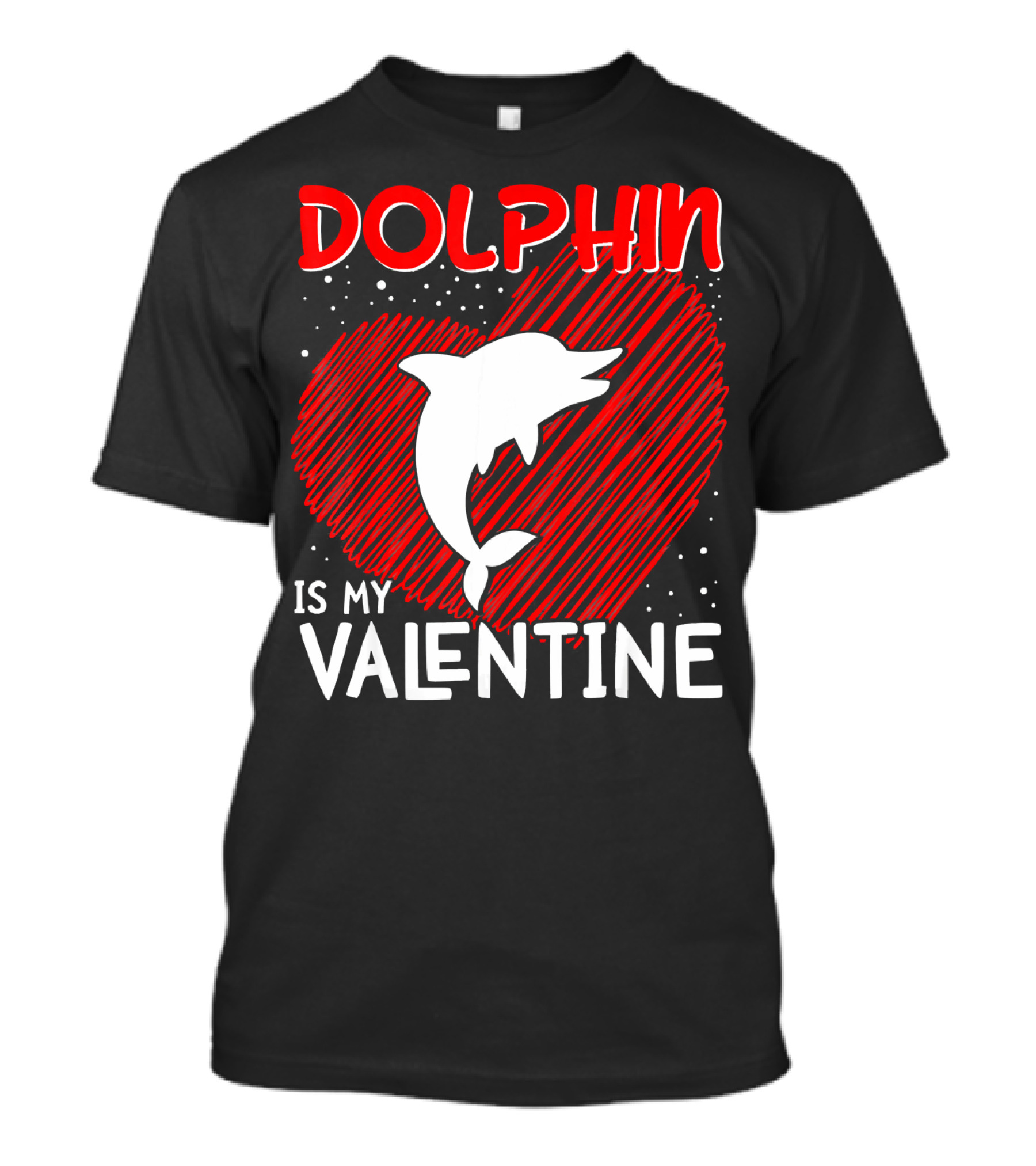 Dolphin Is My Valentine Heart Animal Love T-Shirt