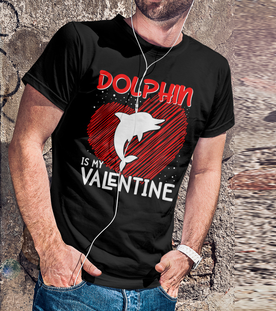 Dolphin Is My Valentine Heart Animal Love T-Shirt