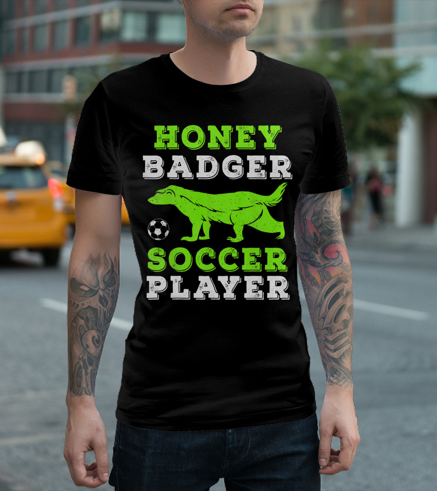 Honey Badger Soccer Player Doesn't Care Football Game Attitude T-Shirt