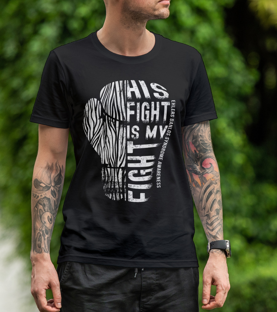 His Fight Is My Fight Ehlers Danlos Syndrome Awareness Zebra T-Shirt