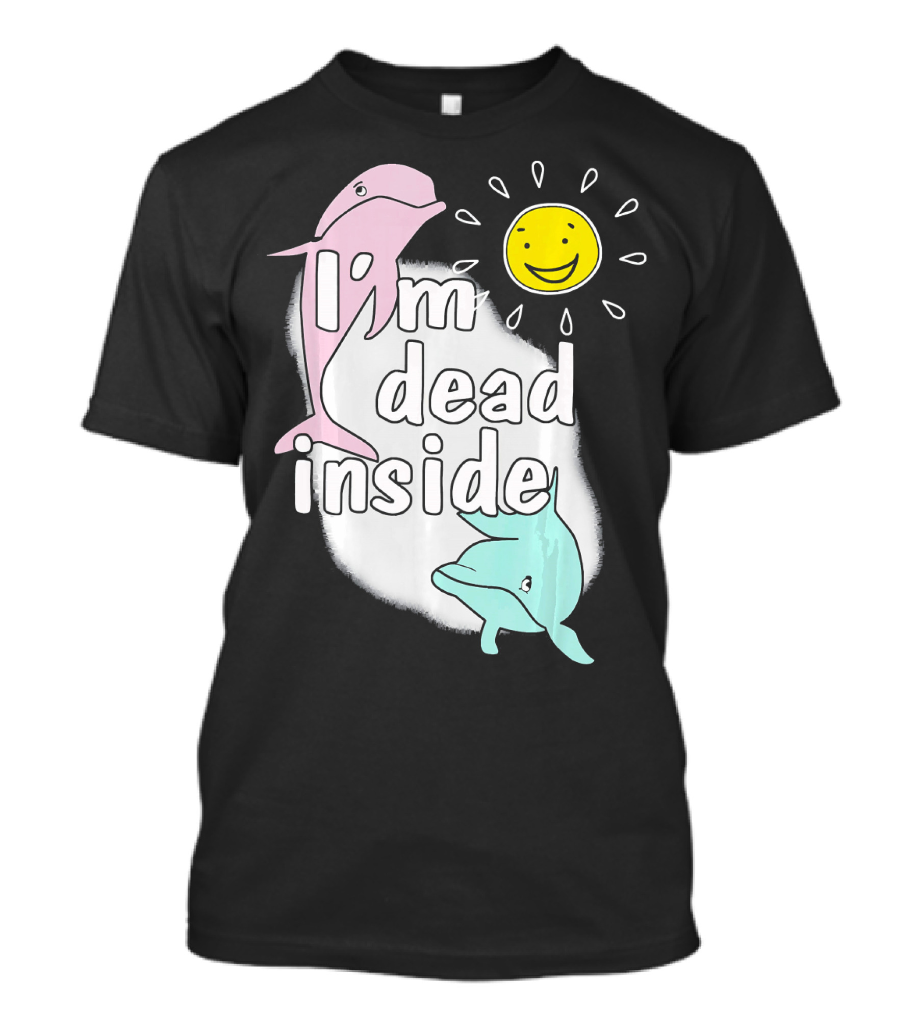I'm Dead Inside Dolphin Sun Face T-Shirt