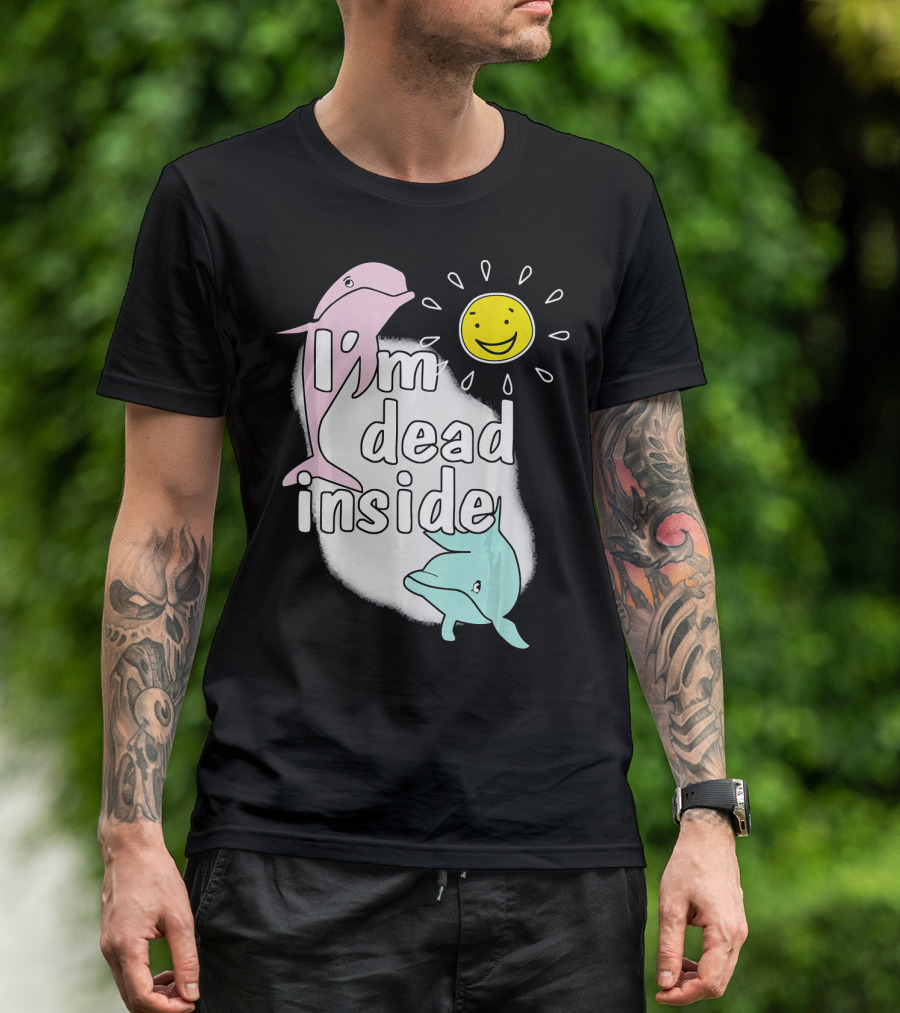 I'm Dead Inside Dolphin Sun Face T-Shirt