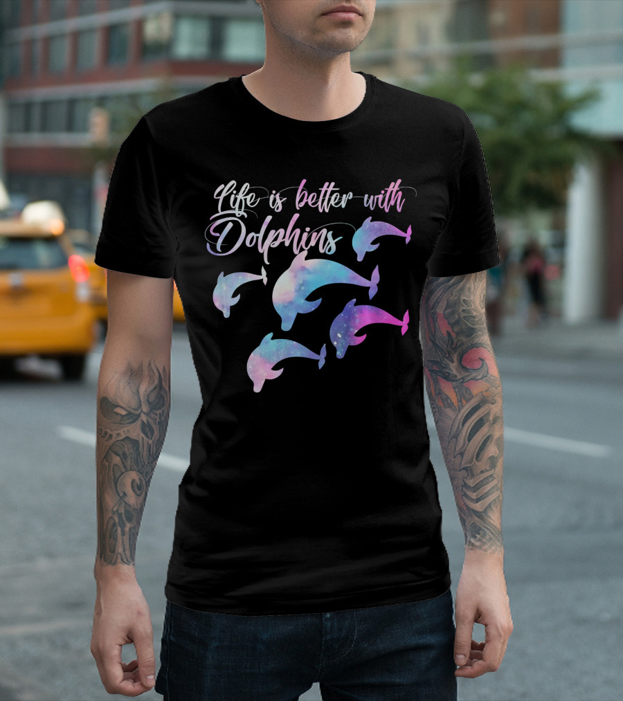 Life is Better with Dolphins Funny Dolphin Ocean Marine Whale Love Co T-Shirt