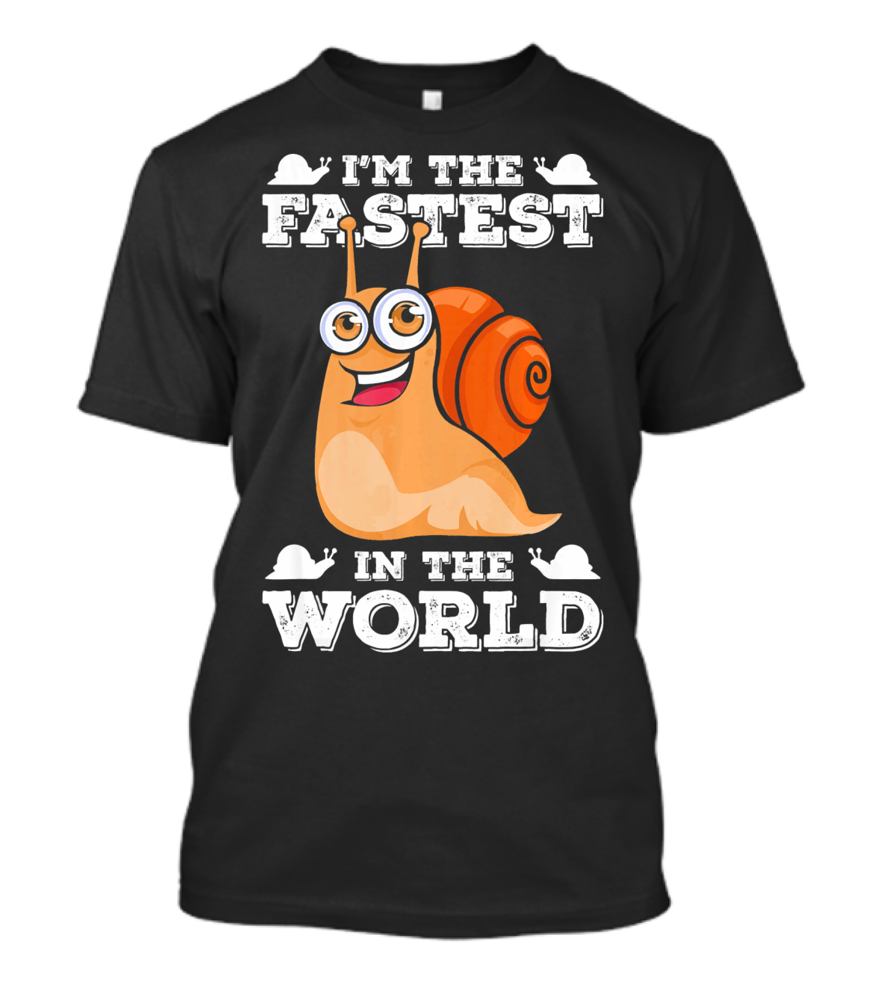 I'm The Fastest Snail In The World T-Shirt