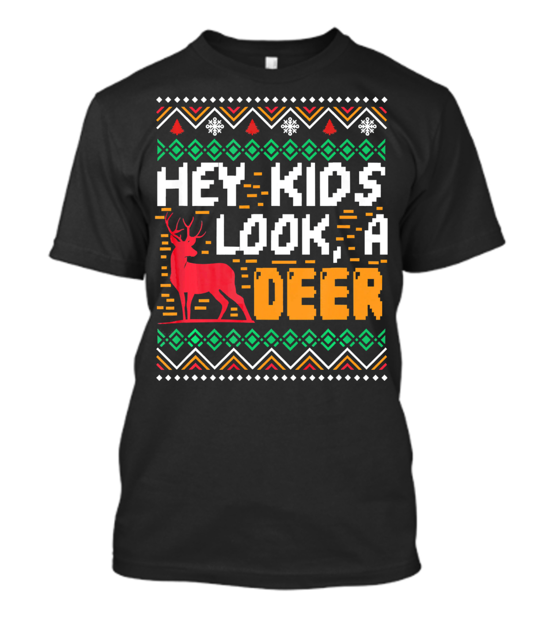 Hey Kids Look A Deer Ugly Christmas T-Shirt