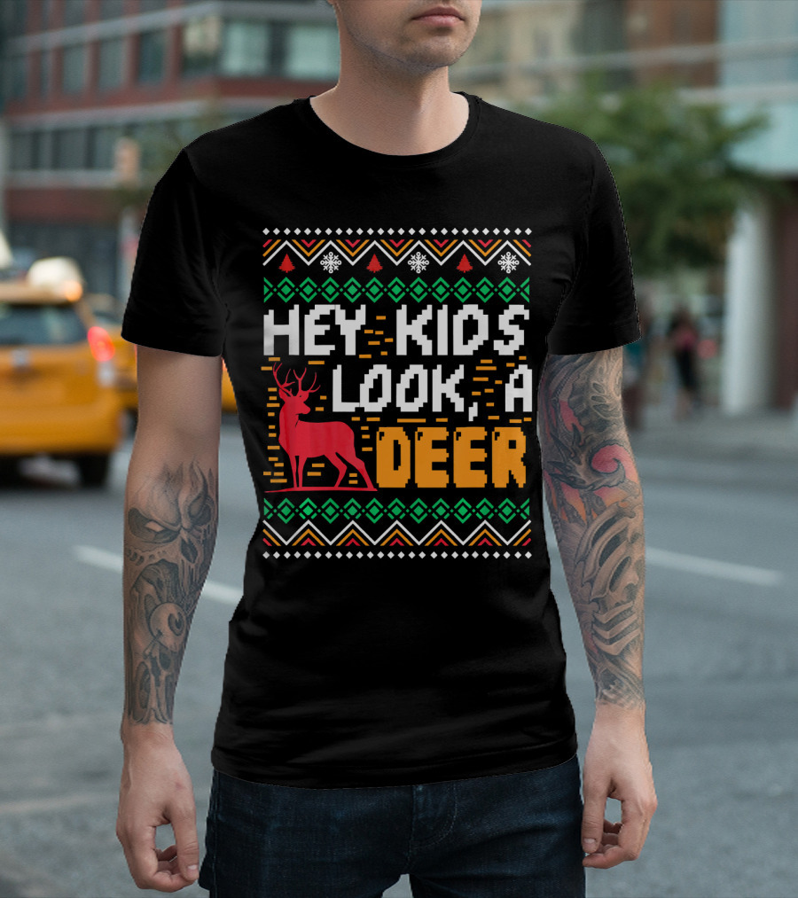 Hey Kids Look A Deer Ugly Christmas T-Shirt