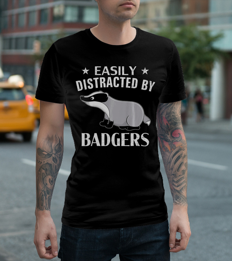 Easily Distracted By Badgers Funny Badge T-Shirt