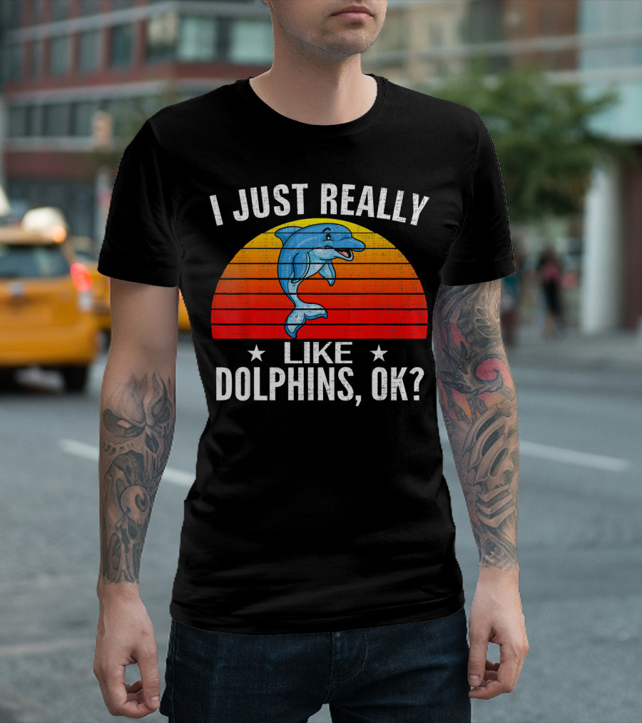 I Just Really Like Dolphins Ok Retro Fun Sunset T-Shirt