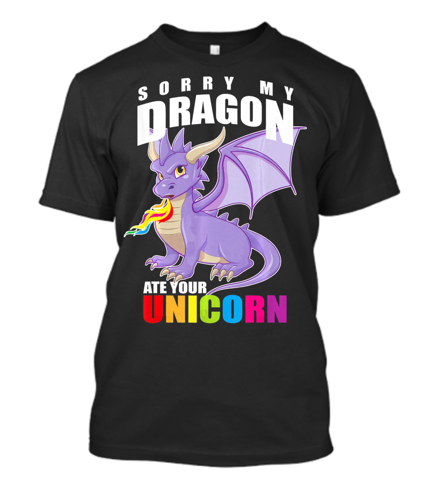 SORRY MY DRAGON ATE YOUR UNICORN ANGRY PURPLE DRAGON WITH RAINBOW FLAME TEXT T-Shirt