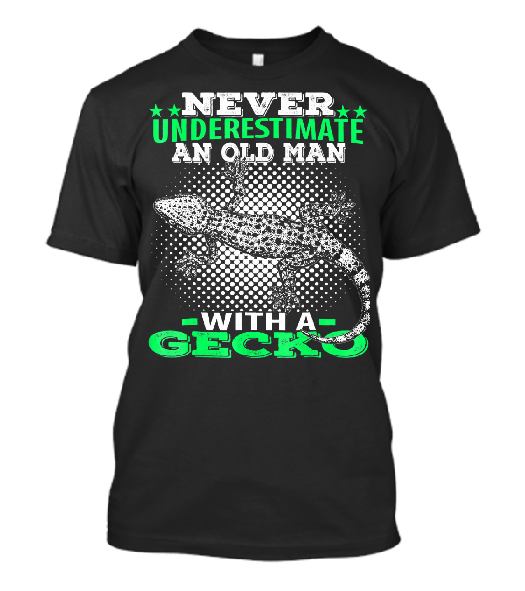 NEVER UNDERESTIMATE AN OLD MAN WITH A GECKO T-Shirt