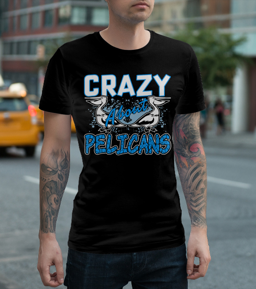 Crazy About Pelicans T-Shirt