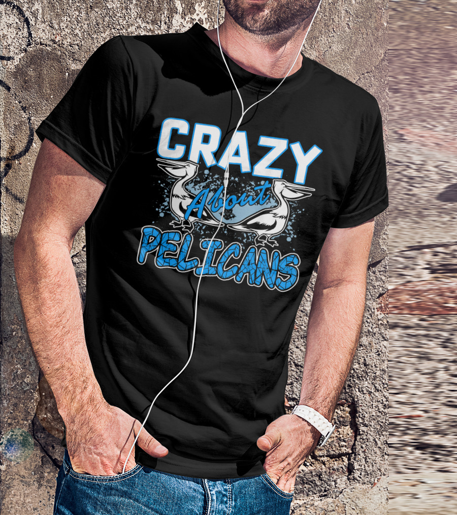 Crazy About Pelicans T-Shirt