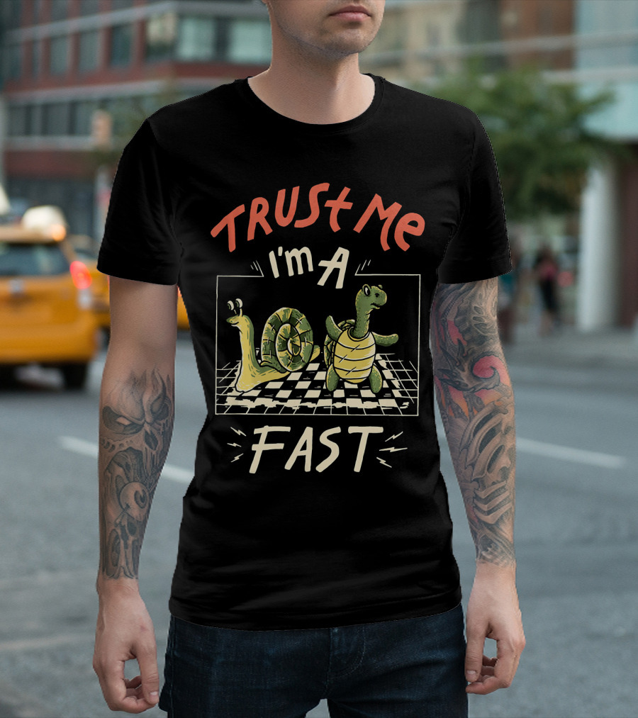TRUST ME I'M A FAST SNAIL TURTLE T-Shirt