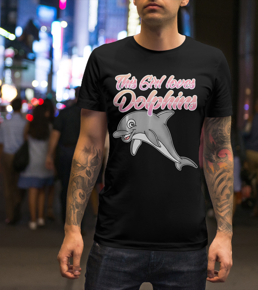 This Girl Loves Dolphins Cute Dolphin T-Shirt
