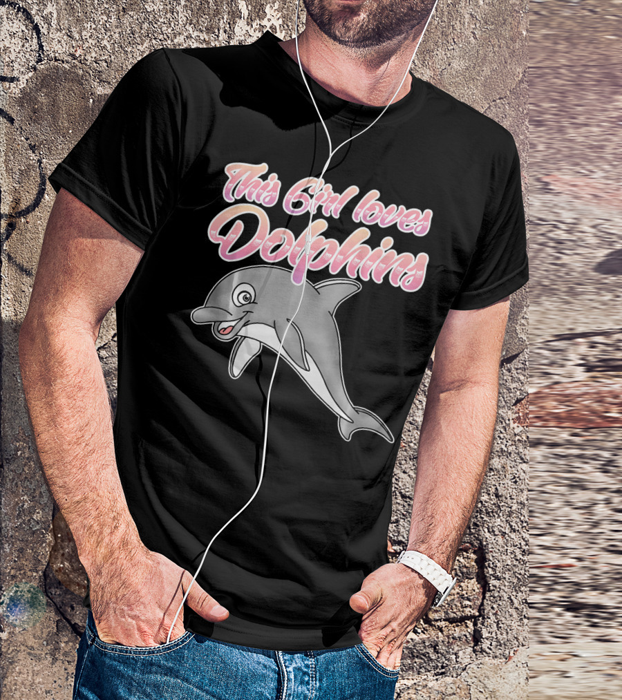 This Girl Loves Dolphins Cute Dolphin T-Shirt