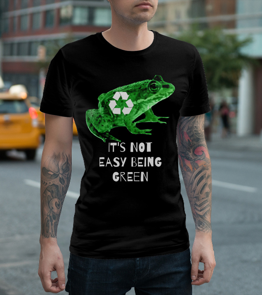 Recycle Frog It's Not Easy Being Green T-Shirt