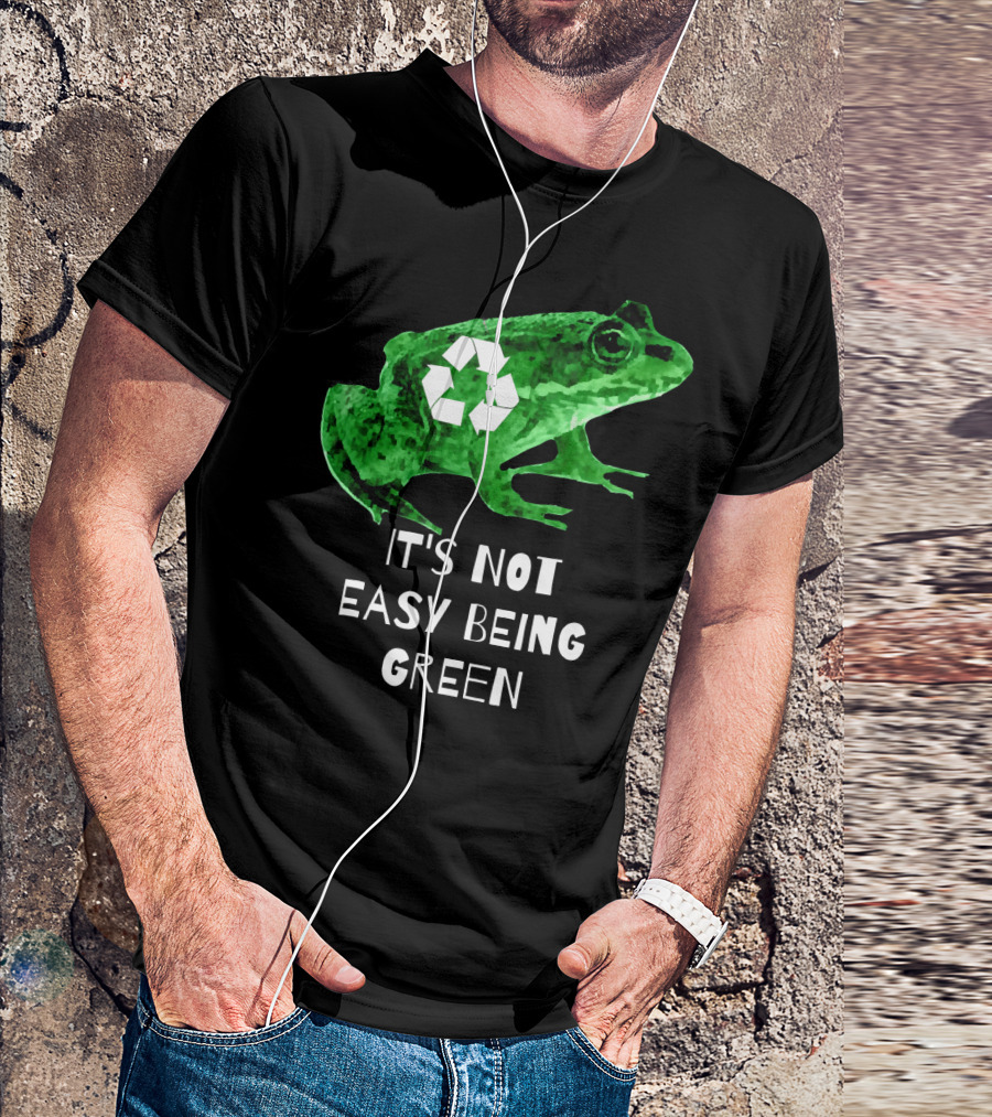 Recycle Frog It's Not Easy Being Green T-Shirt