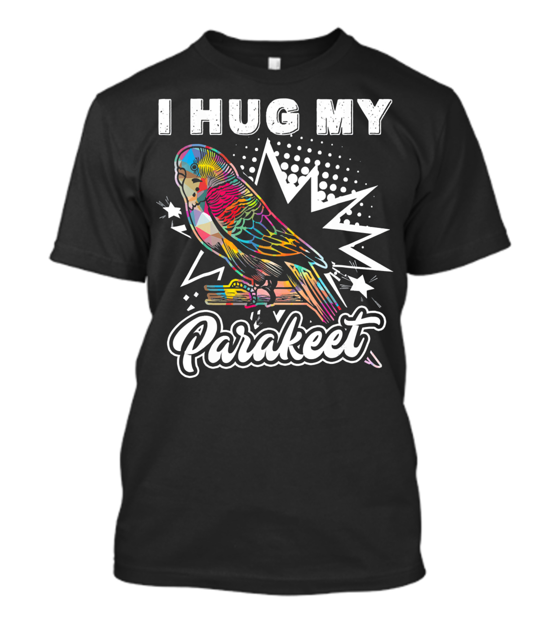 I Hug My Parakeet Colorful Bird Illustration With Stars And Lightning Bolt T-Shirt