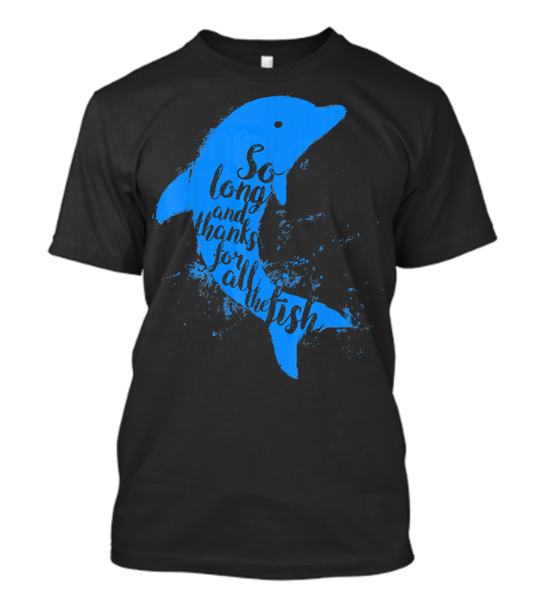Thankful Dolphin So Long And Thanks For All The Fish T-Shirt