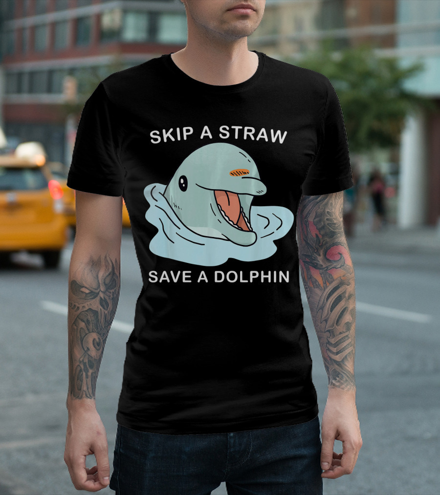 Skip a Straw Save a Dolphin Ocean Conservation Message T-Shirt