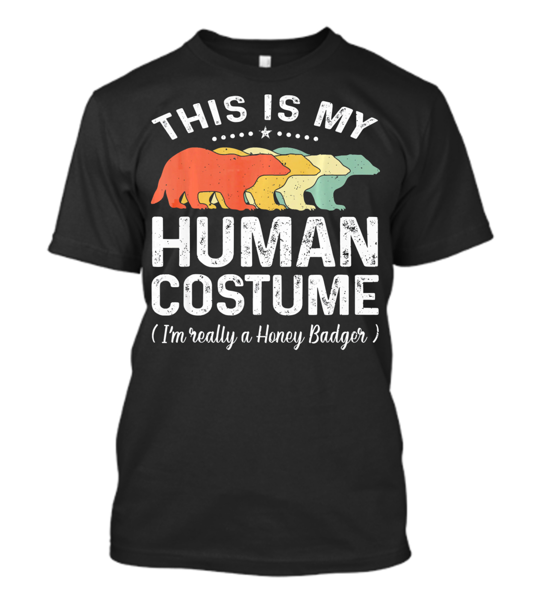 This Is My Human Costume I'm Really A Honey Badger Vintage Colors T-Shirt
