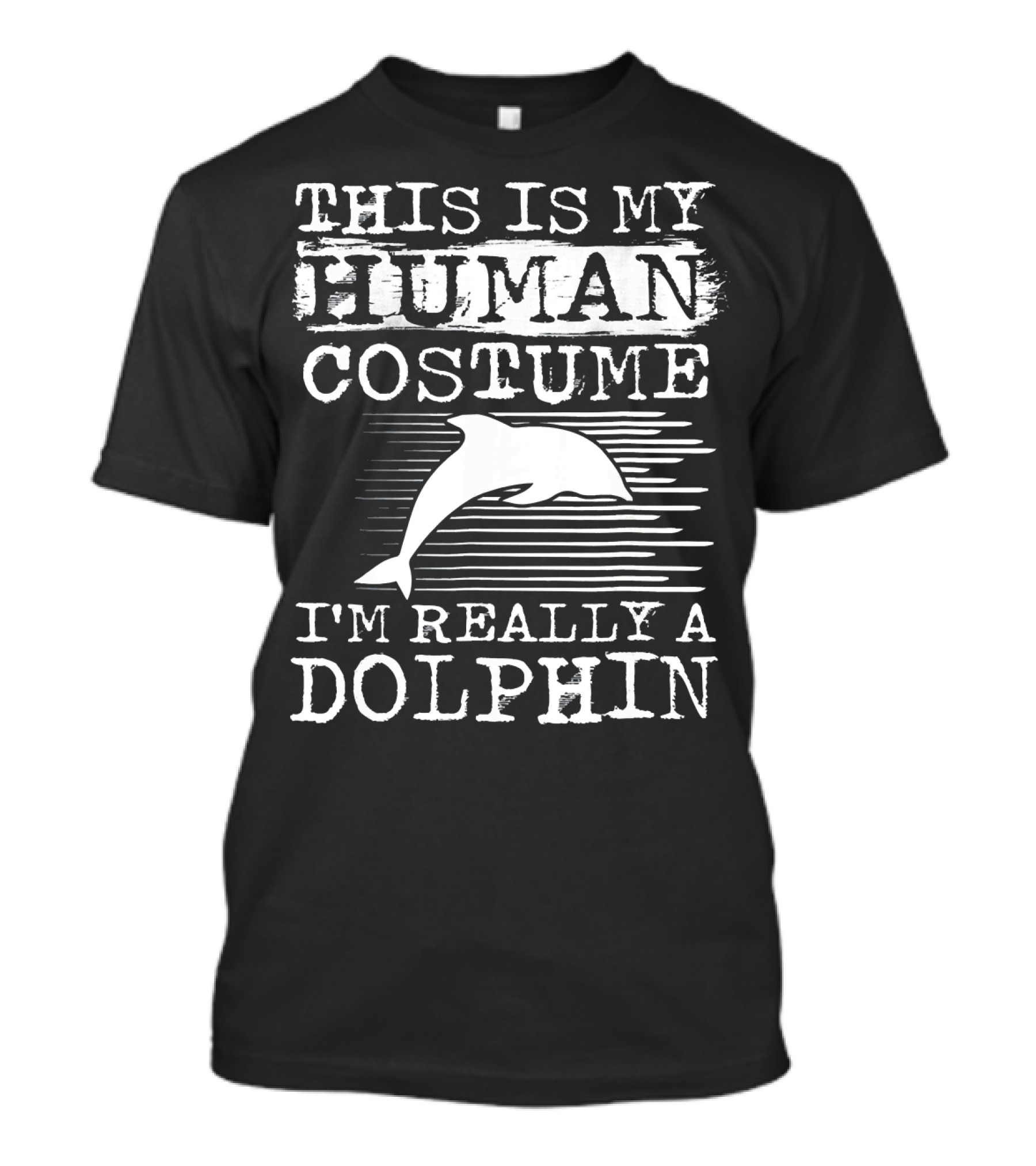 This Is My Human Costume I'm Really A Dolphin With Whale T-Shirt