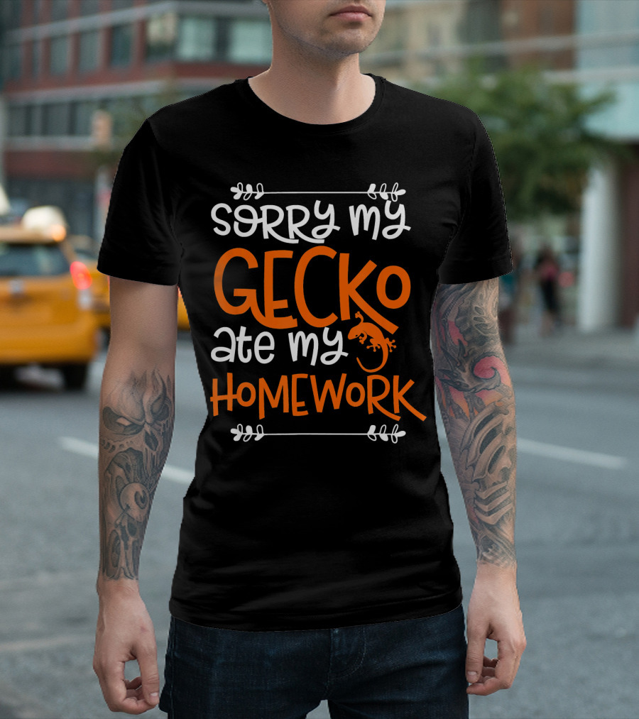 Sorry My Gecko Ate My Homework Fun Geckos T-Shirt