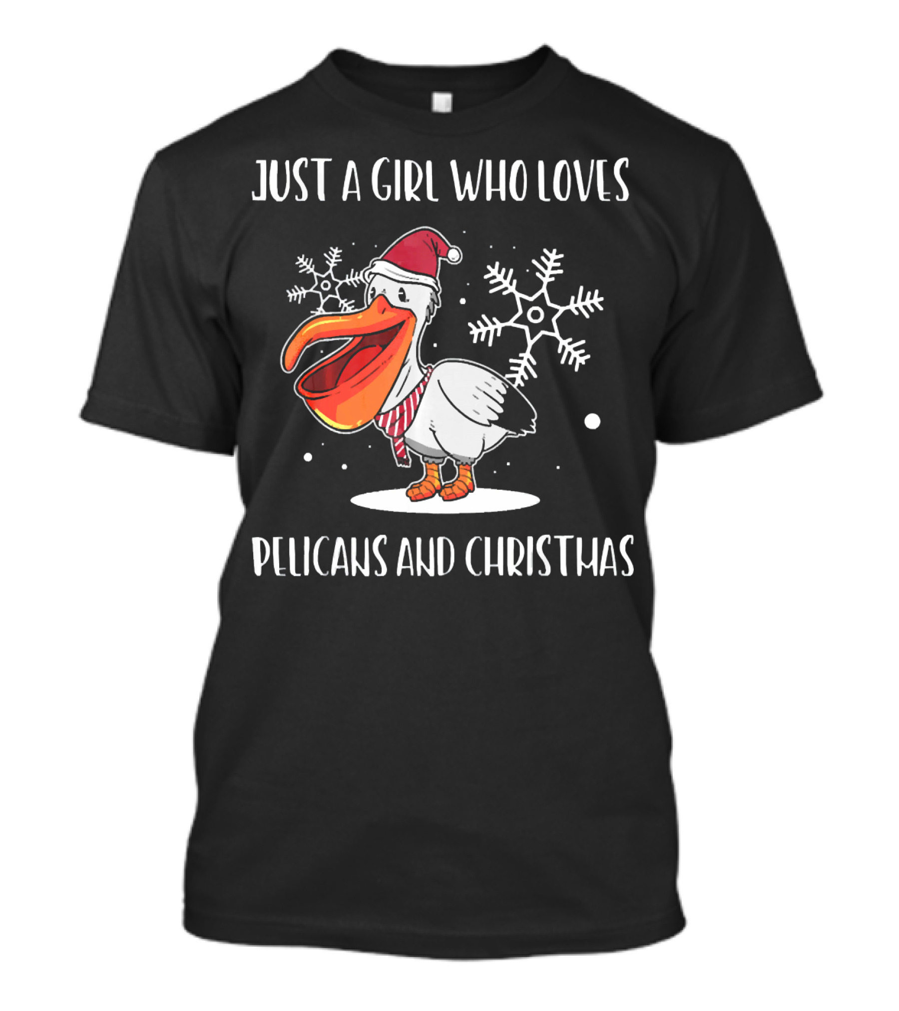 JUST A GIRL WHO LOVES PELICANS AND CHRISTMAS T-Shirt