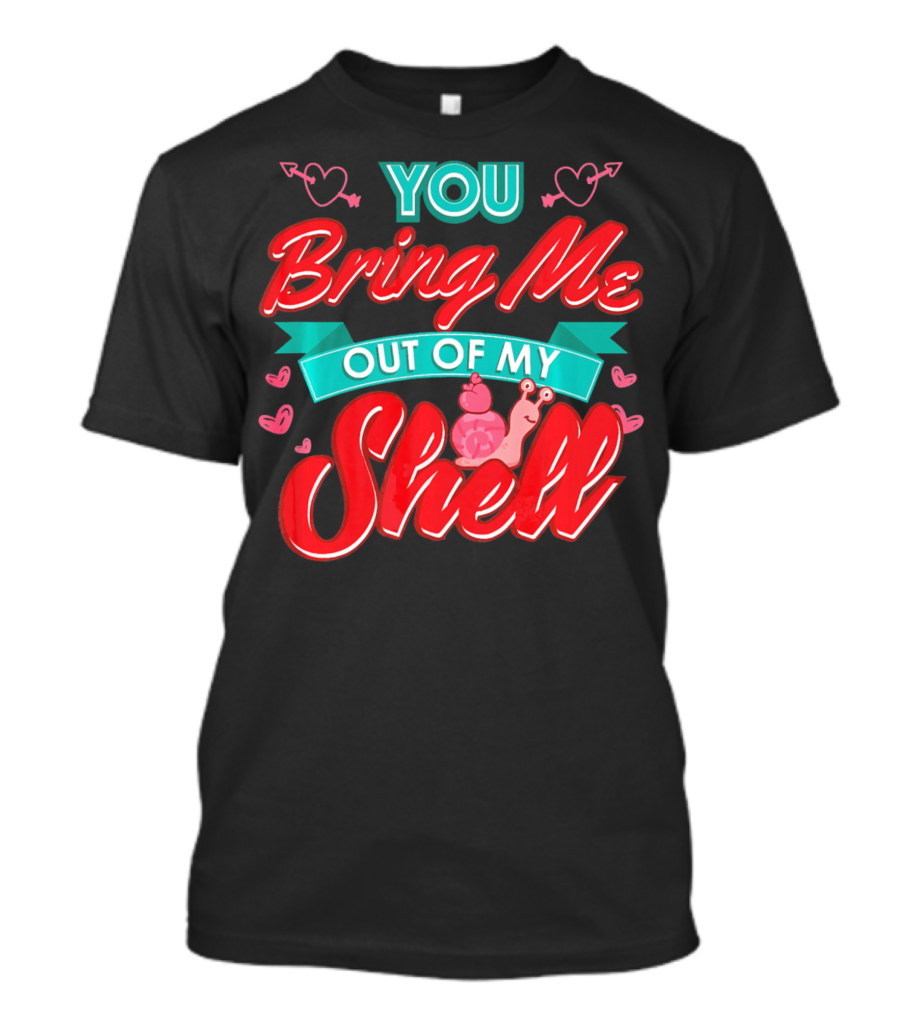 You Bring Me Out Of My Shell Snail Hearts And Arrows T-Shirt