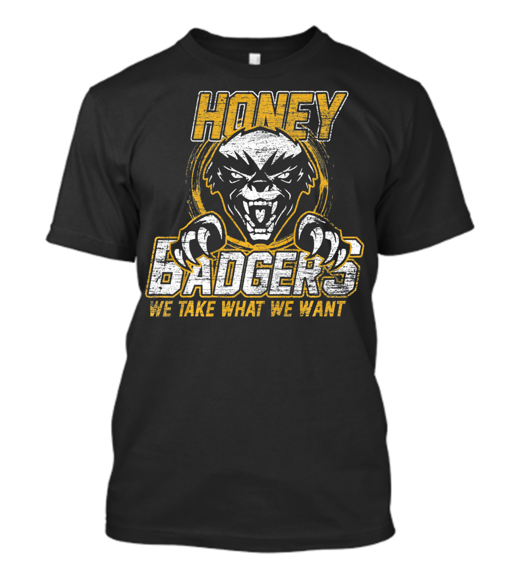 Honey Badgers We Take What We Want T-Shirt
