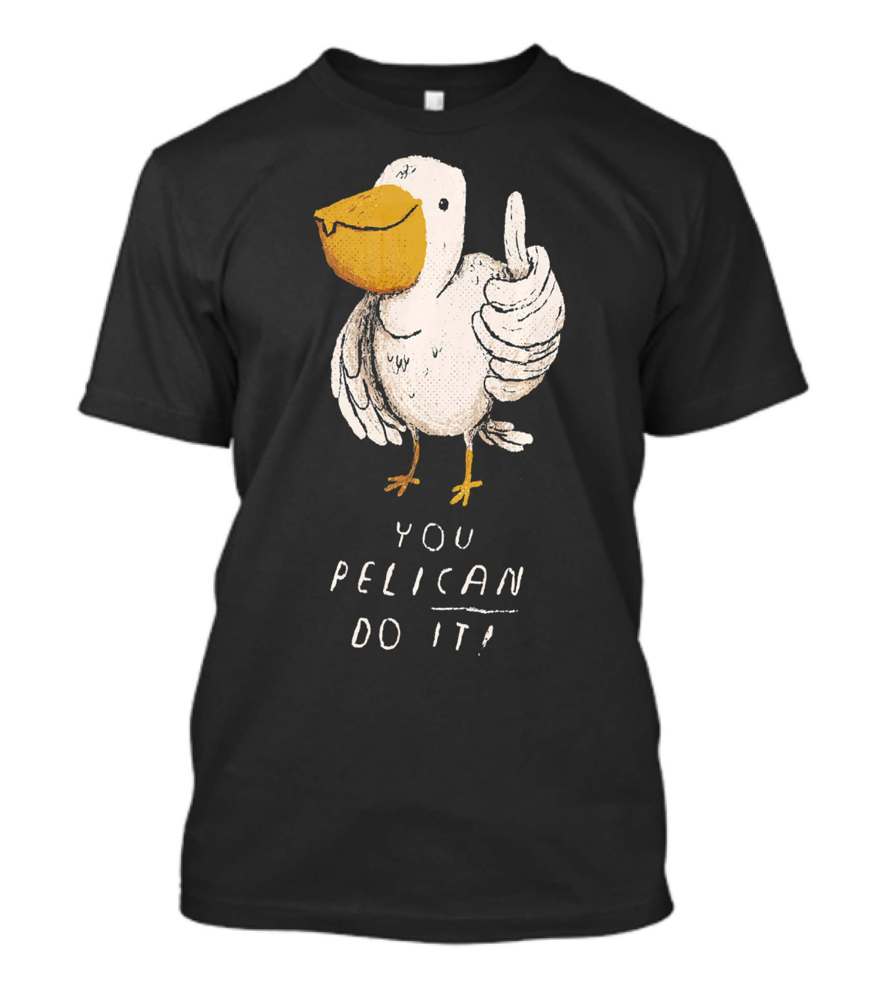 You Pelican Do It Funny Inspirational Motivational Bird T-Shirt
