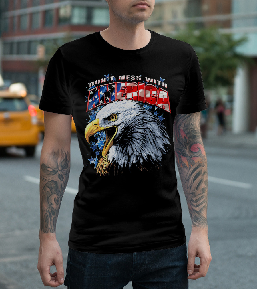 Don't Mess with America American Flag Pride Eagle T-Shirt