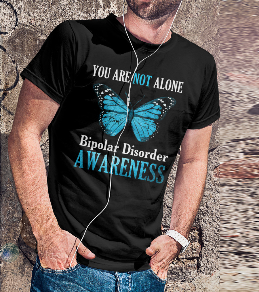 YOU ARE NOT ALONE Bipolar Disorder Awareness Butterfly T-Shirt