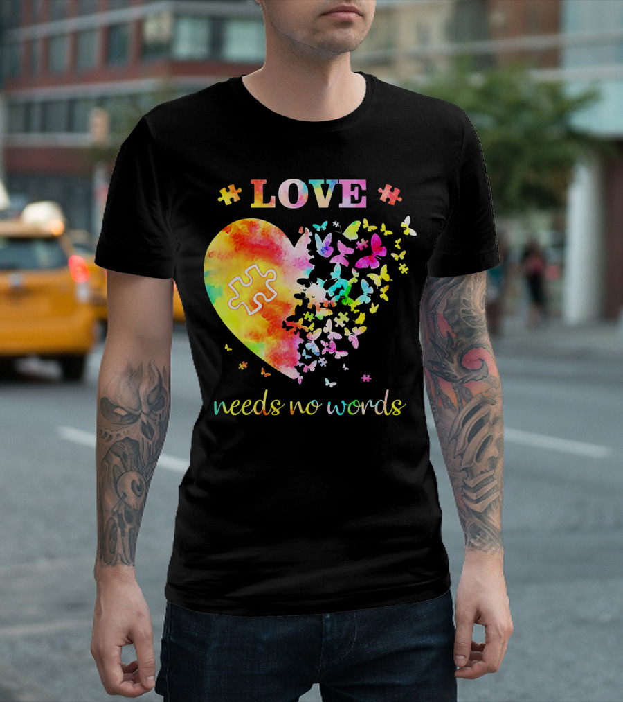 LOVE Needs No Words Autism Heart Puzzle Butterflies T-Shirt
